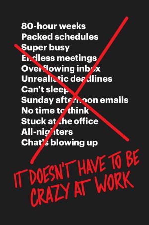 It Doesn't Have to Be Crazy at Work cover