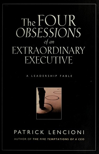 The Four Obsessions of an Extraordinary Executive: A Leadership Fable cover